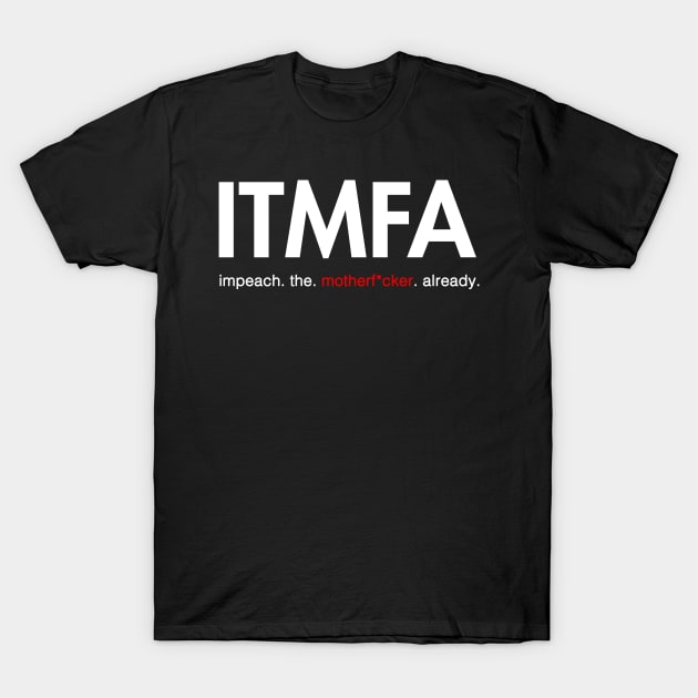 ITMFA (Impeach the Mother Already) T-Shirt by Boots